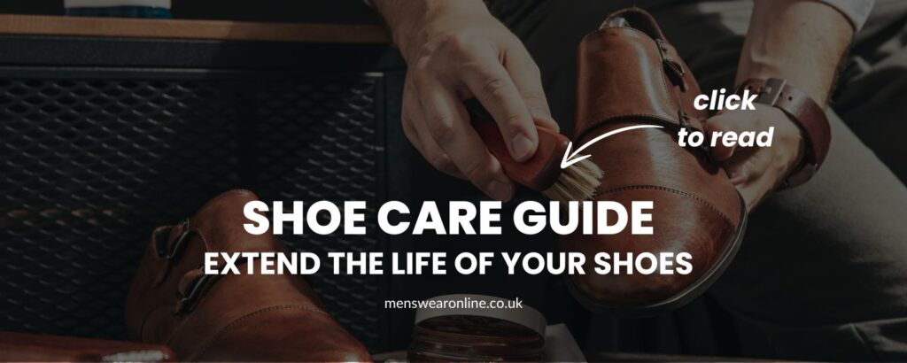 Shoe care guide extend the life of your shoes